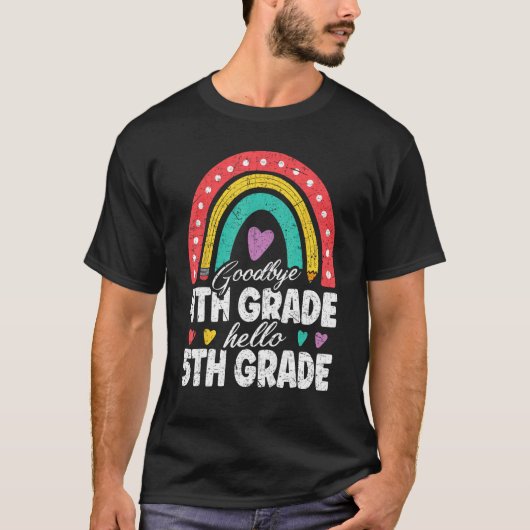 Goodbye 4th Grade Hello 5th Grade Teacher Back To  T-shirt (Voorkant)