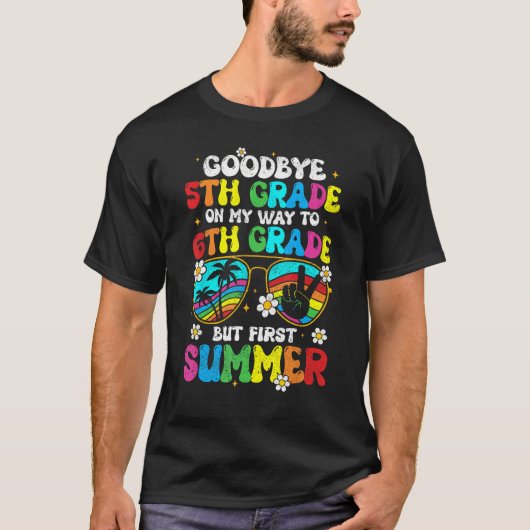 Goodbye 5th Grade Graduation To 6th Grade Hello Su T-shirt (Voorkant)