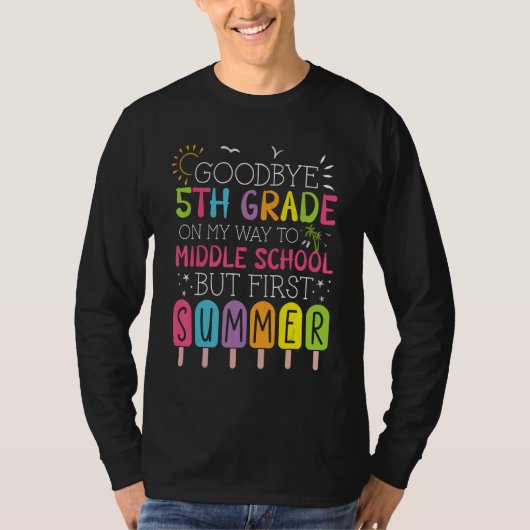 Goodbye 5th Grade Graduation To Middle School Firs T-shirt (Voorkant)