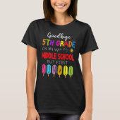 Goodbye 5th Grade Graduation To Middle school Hell T-shirt (Voorkant)