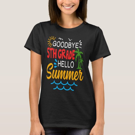 Goodbye 5th Grade Hello Summer Fifth Grade Graduat T-shirt (Voorkant)
