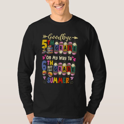 Goodbye 5th Grade On My Way to 6th Grade Last Day  T-shirt (Voorkant)