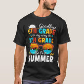 Goodbye 6th Grade Graduation To 7th Grade Hello Su T-shirt (Voorkant)