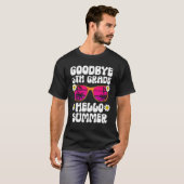 Goodbye 6Th Grade Hello Summer Last Day Of School  T-shirt (Voorkant volledig)