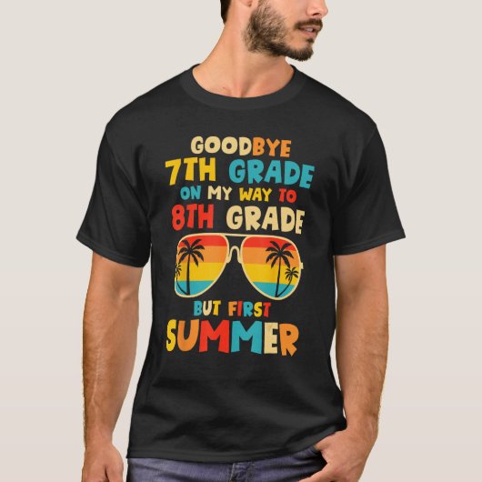 Goodbye 7th Grade Graduation To 8th Grade Hello Su T-shirt (Voorkant)