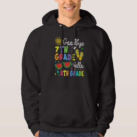 Goodbye 7th Grade Hello 8th Grade Last Day Of Hoodie (Voorkant)