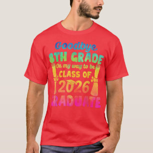 Goodbye 8th Grade Class of 2026 2022 Grad Hello 9t T-shirt