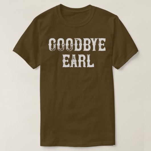 Goodbye Earl Earl grappig Country Music concert De T-shirt (Design voorkant)