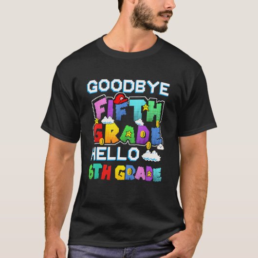 Goodbye Fifth Grade Hello 6th Grade Last Day Of Sc T-shirt (Voorkant)