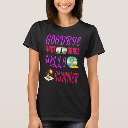 Goodbye First Grade Hello Summer Quote Weekend T-shirt (Voorkant)