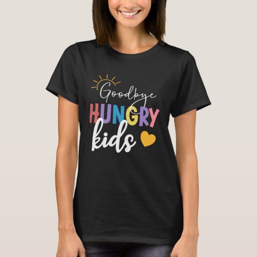 Goodbye Hungry Kids Lunch Lady Last Day Of School T-shirt (Voorkant)