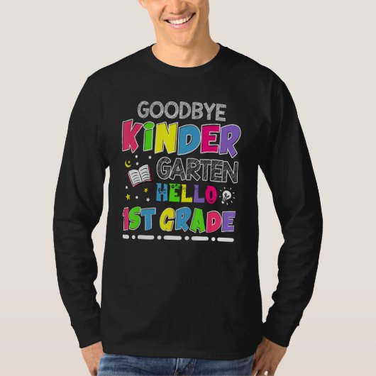 Goodbye Kindergarten Graduation Hello First Grade T-shirt (Voorkant)