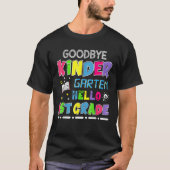 Goodbye Kindergarten Graduation Hello First Grade T-shirt (Voorkant)