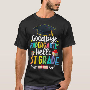 Goodbye Kindergarten Hallo 1st graad Funny Gradua T-shirt