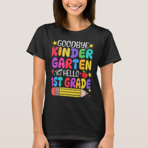 Goodbye Kindergarten Hallo First Grade Afstuderen T-shirt