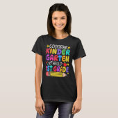 Goodbye Kindergarten Hallo First Grade Afstuderen T-shirt (Voorkant volledig)