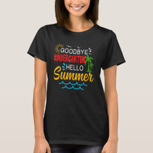 Goodbye Kindergarten Hallo Summer Afstuderen T-shirt