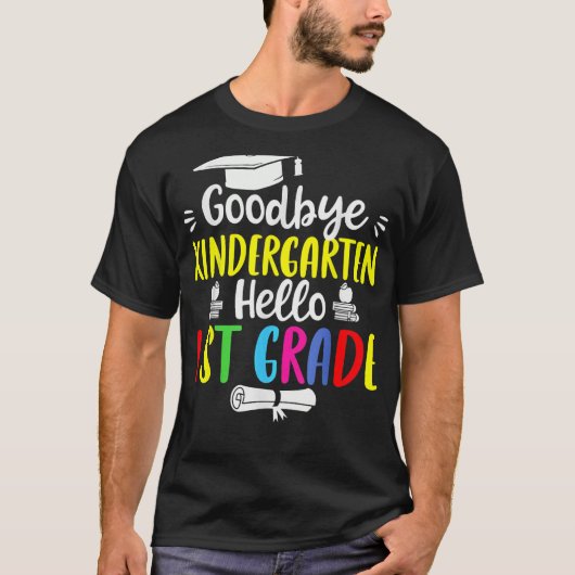 Goodbye Kindergarten Hello 1st Grade  Graduation T-shirt (Voorkant)