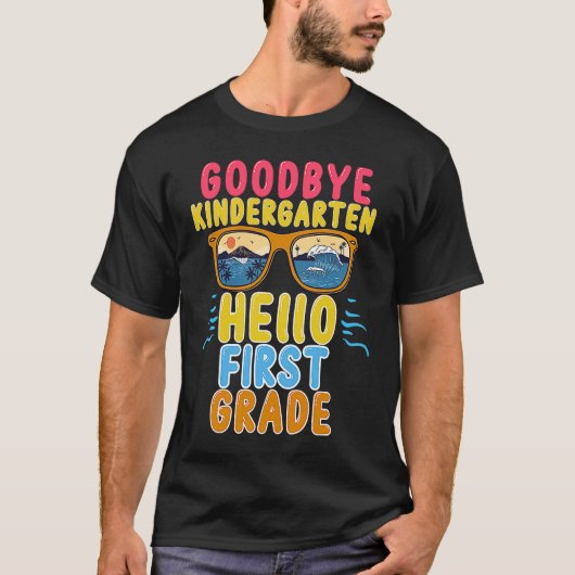 Goodbye Kindergarten Hello 1st Grade Teacher Stude T-shirt (Voorkant)