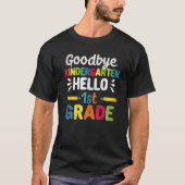 Goodbye Kindergarten Hello First Grade 1st Graduat T-shirt (Voorkant)