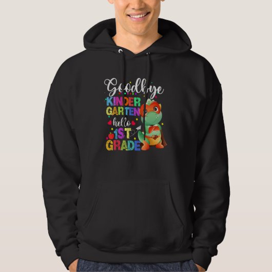 Goodbye Kindergarten Hello First Grade Graduation  Hoodie (Voorkant)
