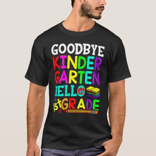 Goodbye Kindergarten Hello First Grade Graduation  T-shirt (Voorkant)