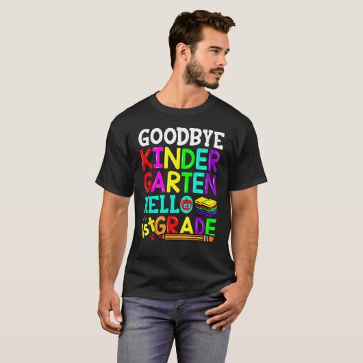 Goodbye Kindergarten Hello First Grade Graduation  T-shirt (Voorkant volledig)
