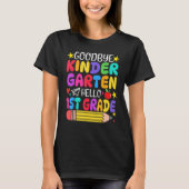 Goodbye Kindergarten Hello First Grade Graduation  T-shirt (Voorkant)
