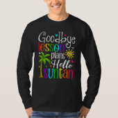 Goodbye Lesson Plans Hello Suntan Last Day Of Scho T-shirt (Voorkant)