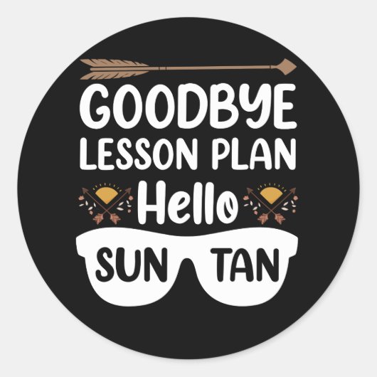 Goodbye Lesson Plans Hello Suntan Teacher Summer Ronde Sticker (Voorkant)