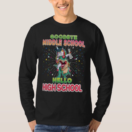 Goodbye Middle School Graduate Hello High Unicorn  T-shirt (Voorkant)