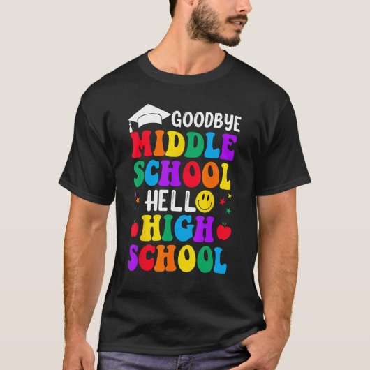 Goodbye Middle School Graduation Hello High School T-shirt (Voorkant)