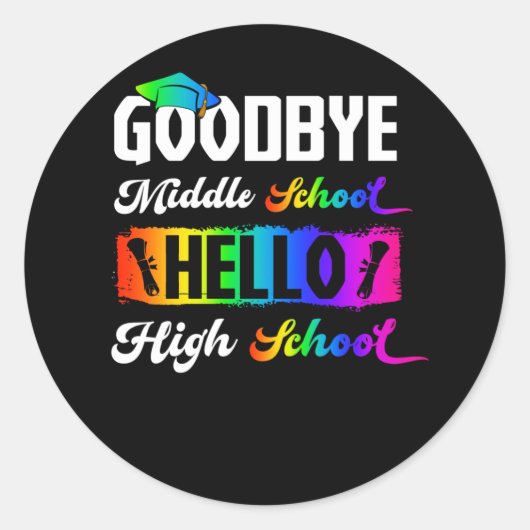 Goodbye Middle School Hello High School Graduation Ronde Sticker (Voorkant)