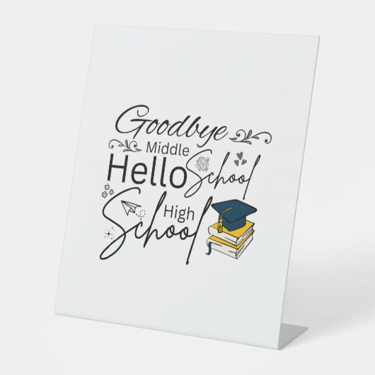 Goodbye Middle School Hello High School Reclamebord Met Voetstuk (Voorkant)