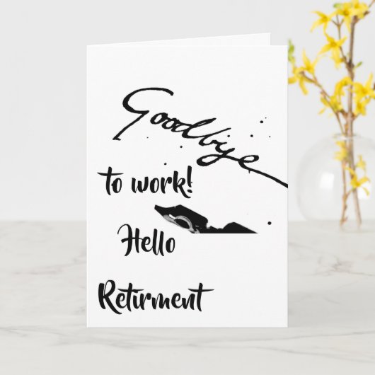 **GOODBYE OM TE WERKEN EN TE HALLO*** RETIRETITEL* KAART (Gele Bloem)