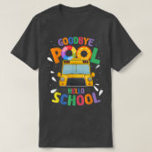 Goodbye Pool Hello School First Day Of School Bus T-shirt (Design voorkant)