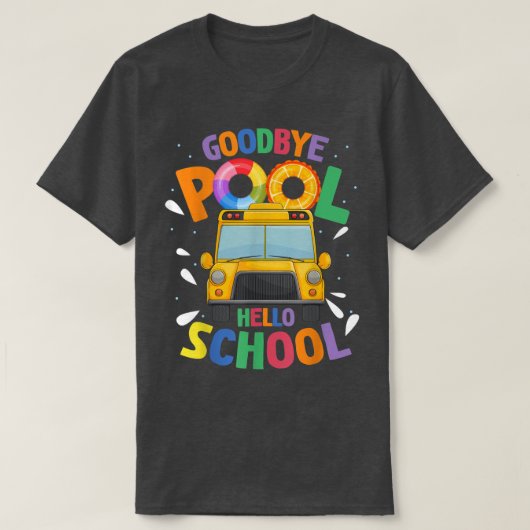 Goodbye Pool Hello School First Day Of School Bus T-shirt (Design voorkant)