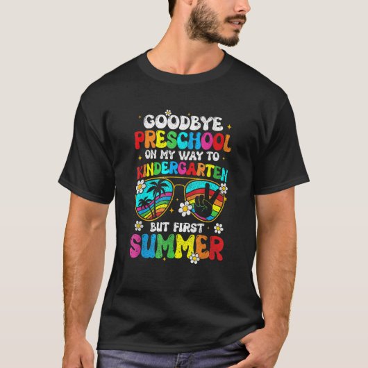 Goodbye Preschool Graduation Kindergarten Hello Su T-shirt (Voorkant)