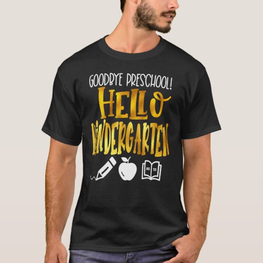 Goodbye Preschool Hello Kindergarten PreK Graduati T-shirt (Voorkant)