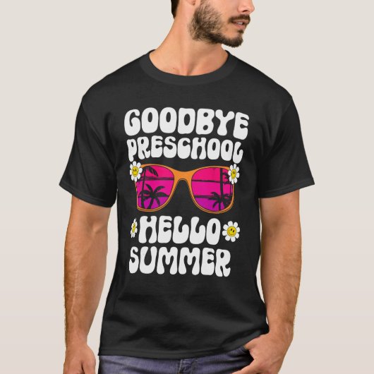 Goodbye Preschool Hello Summer Last Day Of School  T-shirt (Voorkant)