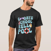 Goodbye School Hello Pool Summer Break Last Day of T-shirt (Voorkant)