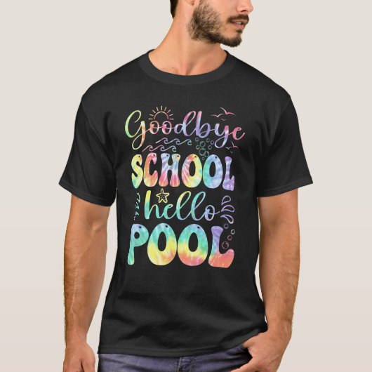 Goodbye School Hello Pool Summer Tie Dye Last Day  T-shirt (Voorkant)