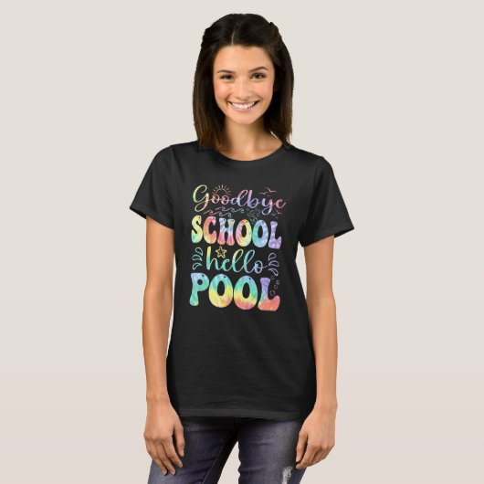 Goodbye School Hello Pool Summer Tie Dye Last Day T-shirt (Voorkant volledig)
