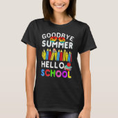 Goodbye Summer Hello School First Day of School Te T-shirt (Voorkant)