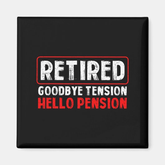 Goodbye Tension Hello Pension Funny Retirement 202 Magneet (Voorkant)