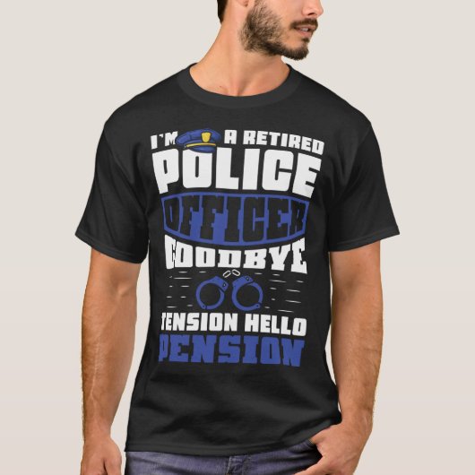 Goodbye tension hello pension  Retired police offi T-shirt (Voorkant)
