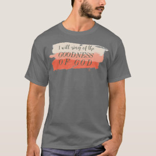 Goodness of God Bethel Worship Lyrics T-shirt
