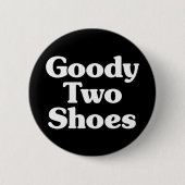 Goody Two Shoes Button (Voorkant)