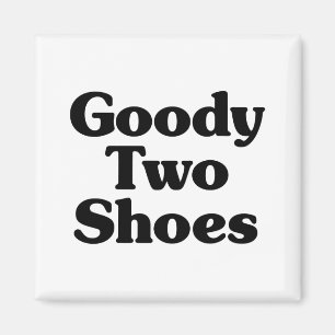 Goody Two Shoes Magneet