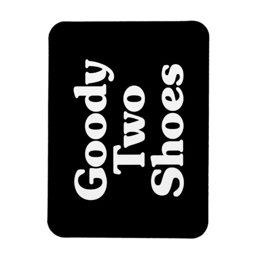 Goody Two Shoes Magneet (Verticaal)